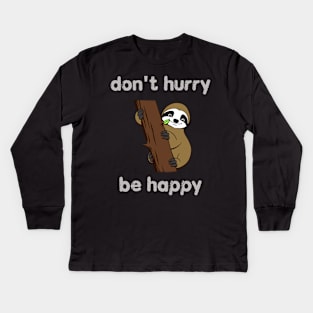 Don't Hurry Be Happy Kids Long Sleeve T-Shirt